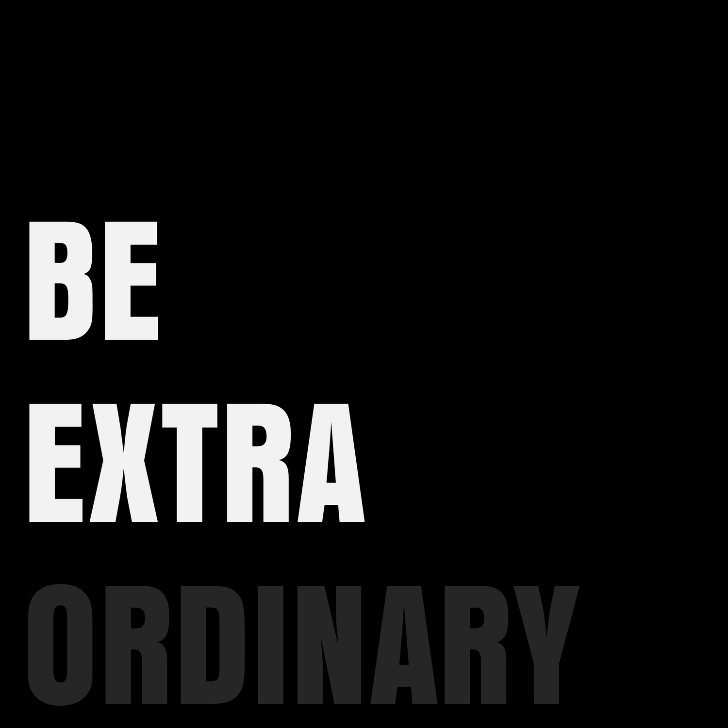 BE EXTRA ORDINARY